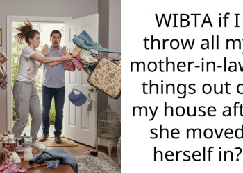 WIBTA if I throw all my mother-in-law’s things out of my house after she moved herself in?