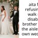 aita for refusing to walk my disabled brother down the aisle at my own wedding?