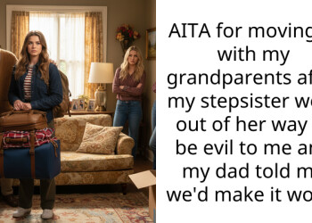 AITA for moving in with my grandparents after my stepsister went out of her way to be evil to me and my dad told me we’d make it work?