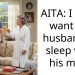 AITA: I don’t want my husband to sleep with his mom