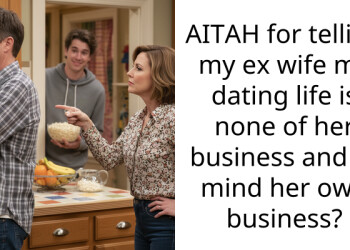 AITAH for telling my ex wife my dating life is none of her business and to mind her own business?