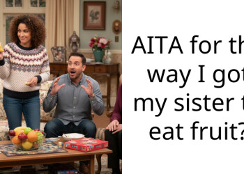 AITA for the way I got my sister to eat fruit?