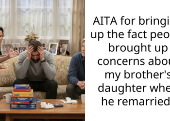 AITA for bringing up the fact people brought up concerns about my brother’s daughter when he remarried?