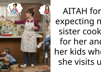 AITAH for expecting my sister cooks for her and her kids when she visits us