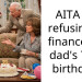 AITA for refusing to finance my dad’s 70th birthday?