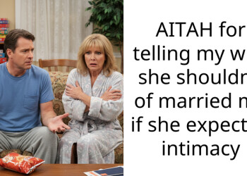 AITAH for telling my wife she shouldn’t of married me if she expected intimacy