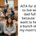 AITA for deciding to live with my dad full time because I don’t want to help with a bunch of kids at my mom’s house?