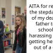 AITA for reporting the stepdaughter of my deadbeat father to my school for h***ssing me and getting her kicked out of a cla*s?