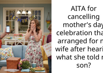 AITA for cancelling mother’s day celebration that I arranged for my wife after hearing what she told my son?