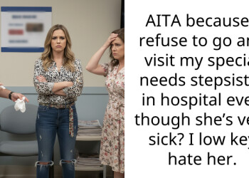 Parents Disappointed In Their Daughter After She Refused To Visit Her Special Needs Stepsister In The Hospital