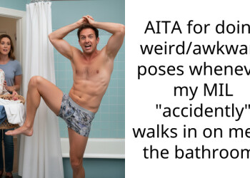 AITA for doing weird/awkward poses whenever my MIL “accidently” walks in on me in the bathroom?