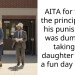 AITA for telling the principal that his punishment was dumb and taking my daughter out for a fun day instead
