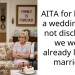 AITA for having a wedding and not disclosing we were already legally married?