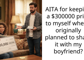 AITA for keeping a $300000 prize to myself when I originally planned to share it with my boyfriend?