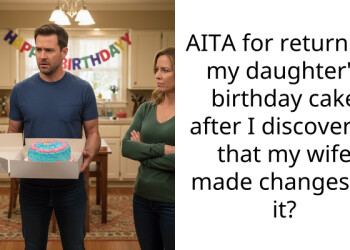 AITA for returning my daughter’s birthday cake after I discovered that my wife made changes to it?