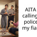 AITA for calling the police on my fiance?