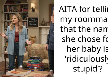AITA for telling my roommate that the name she chose for her baby is ‘ridiculously stupid’?