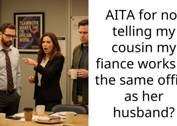 AITA for not telling my cousin my fiance works at the same office as her husband?