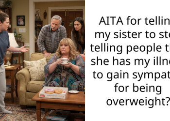 AITA for telling my sister to stop telling people that she has my illness to gain sympathy for being overweight?