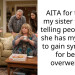 AITA for telling my sister to stop telling people that she has my illness to gain sympathy for being overweight?