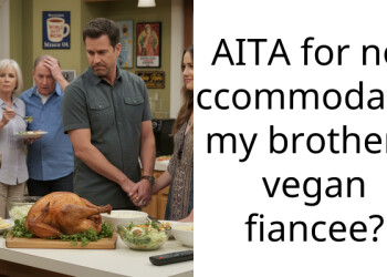 AITA for not accommodating my brother’s vegan fiancee?