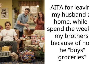 AITA for leaving my husband at home, while I spend the week at my brothers, because of how he “buys” groceries?