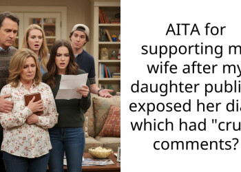 AITA for supporting my wife after my daughter publicly exposed her diary which had “cruel” comments?