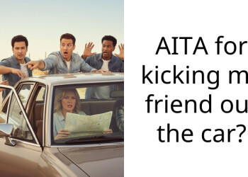 AITA for kicking my friend out the car?
