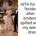 AITA for going “bridezilla” after my bridesmaid spilled wine on my wedding dress?