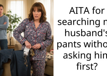 AITA for searching my husband’s pants without asking him first?