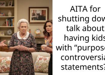 AITA for shutting down talk about having kids with “purposely controversial statements?”