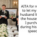 AITA for refusing to let my future husband lie about the house he and I purchased during his ‘groom sp*ech’?