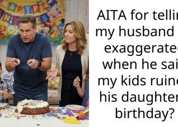 AITA for telling my husband he exaggerated when he said my kids ruined his daughter’s birthday?