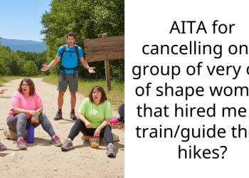 AITA for cancelling on a group of very out of shape women that hired me to train/guide their hikes?