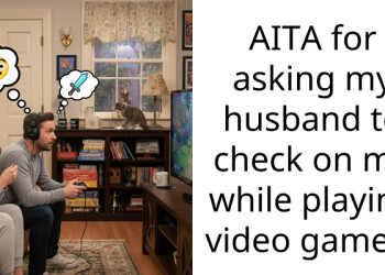 AITA for asking my husband to check on me while playing video games?