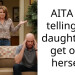 AITA for telling my daughter to get over herself?