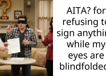 AITA? for refusing to sign anything while my eyes are blindfolded?