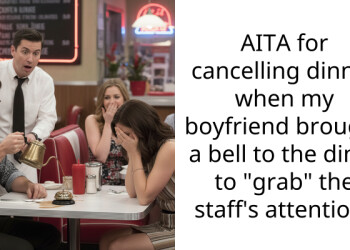 AITA for cancelling dinner when my boyfriend brought a bell to the diner to “grab” the staff’s attention?