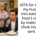 My husband only eats his mom’s food so I tricked him into eating mine and he snapped