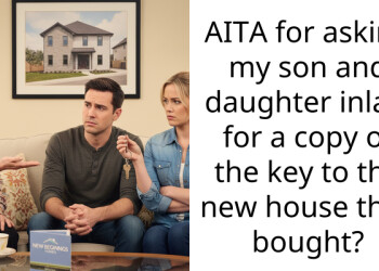 Daughter-in-law refuses to give me a key to their new house and calls me pushy