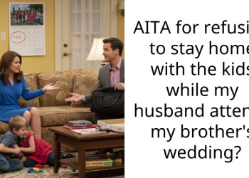 AITA for refusing to stay home with the kids while my husband attends my brother’s wedding?
