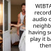 WIBTA if I record the audio of my neighbours having s*x and play it back to them?