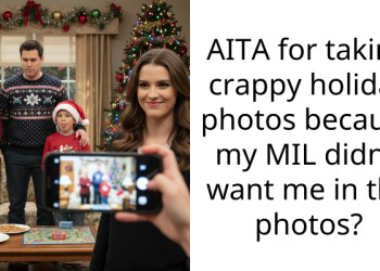 AITA for taking c**ppy holiday photos because my MIL didn’t want me in the photos?