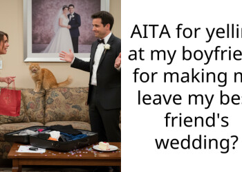 AITA for yelling at my boyfriend for making me leave my best friend’s wedding?