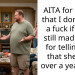 AITA for telling that I don’t give a f**k if she’s still mad at me for telling her that she’s fat over a year ago?