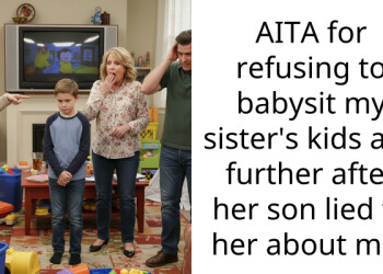 AITA for refusing to babysit my sister’s kids any further after her son lied to her about me?