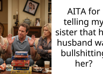 AITA for telling my sister that her husband was bullshitting her?