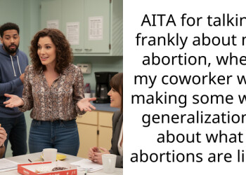 AITA for talking frankly about my abortion, when my coworker was making some wild generalizations about what abortions are like?