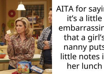 AITA for saying it’s a little embarra*sing that a girl’s nanny puts little notes in her lunch