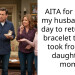 AITA for giving my husband one day to return the bracelet that he took from his daughter’s mom?